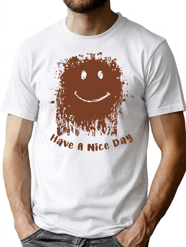 Have A Nice Day Mud Face T-Shirt for Men & Women, T-Shirts Graphic Tee - White