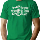 Hey Everyone We'Re All Gonna Get Laid Dks T-Shirt for Men & Women, T-Shirts Graphic Tee - Green