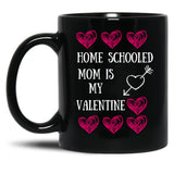 Home Schooled Mum Is My Valentine Black Gift Coffee Mug