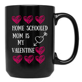 Home Schooled Mum Is My Valentine Black Gift Coffee Mug - Black
