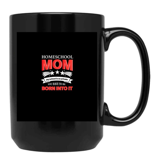 Homeschool Mom My School Is So Private Born Into It Black Coffee Mug, Gift Coffee Mug - Black