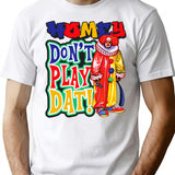 Homey Don'T Play Dat T-Shirt for Men & Women, T-Shirts Graphic Tee - White