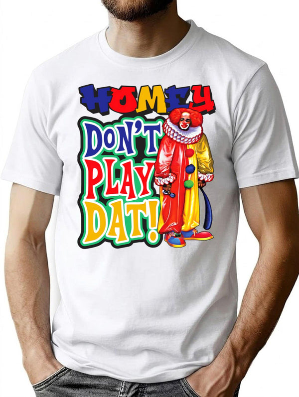 Homey Don'T Play Dat T-Shirt for Men & Women, T-Shirts Graphic Tee - White