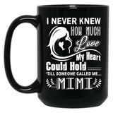 How Much Love My Heart Could Hold Till Someone Called Me Mimi Black Gift Coffee Mug