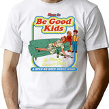 How To Be Good Kids Dks T-Shirt for Men & Women, T-Shirts Graphic Tee - White