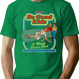 How To Be Good Kids Dks T-Shirt for Men & Women, T-Shirts Graphic Tee - Green