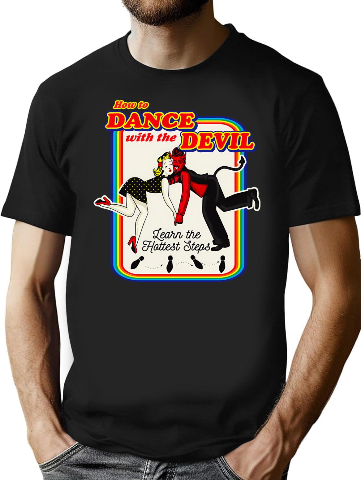 How To Dance With The Devil T-Shirt for Men & Women, T-Shirts Graphic Tee - Black