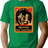 How To Hypnotize Your Loved Ones Hand Manual T-Shirt for Men & Women, T-Shirts Graphic Tee - Green