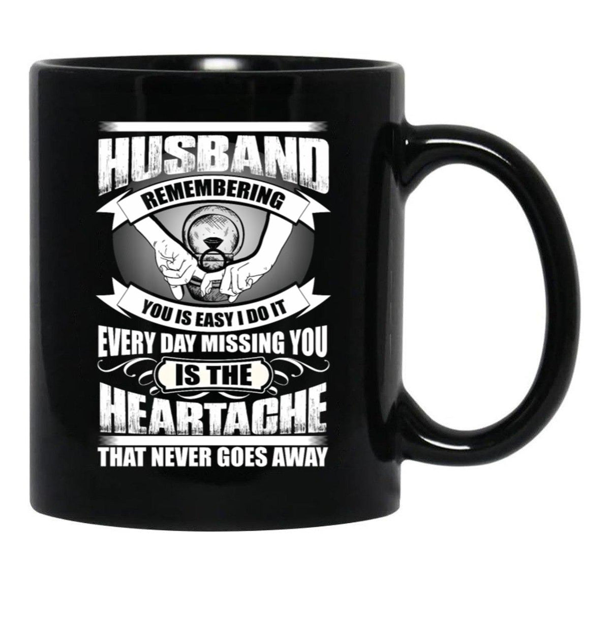 Husband Heartache Every Day Misshing You Black Gift Coffee Mug - Black