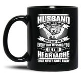 Husband Heartache Every Day Misshing You Black Gift Coffee Mug