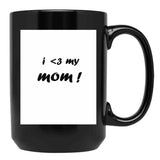 I 3 My Mom-Essential-Shirt Black Coffee Mug, Gift Coffee Mug - Black