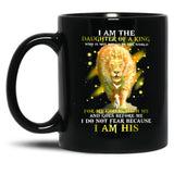 I Am A Daughter Of The King Who Is Not Moved By The World For My God Is With Me And Goes Before Me I Do Not Fear Because I Am His Lion Black Gift Coffee Mug