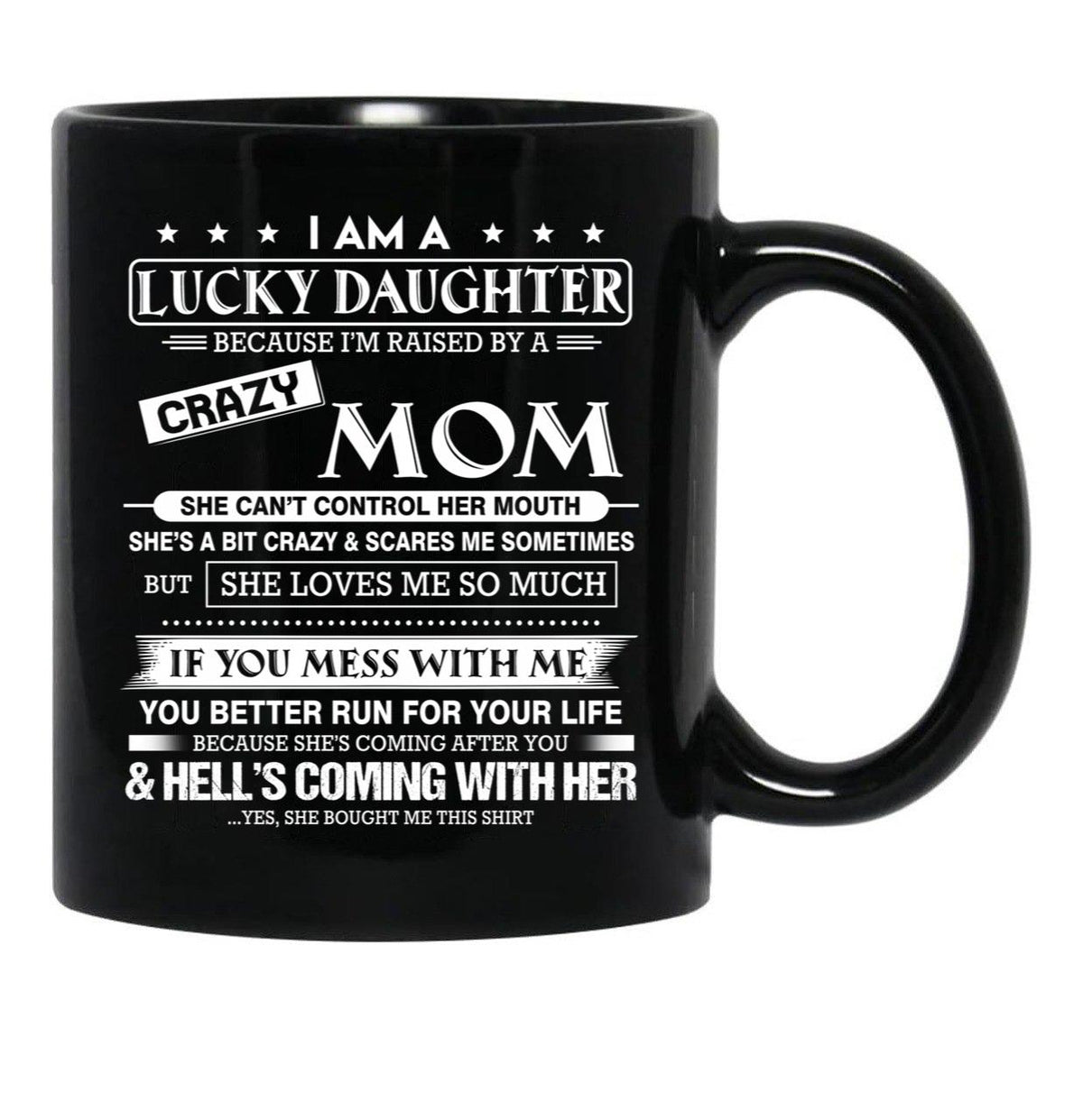 I Am A Lucky Daughter Because I'M Raised By A Crazy Mom Gift For Daughter From Mom Proud Daughter Freakin' Awesome Daughter Freaking Awesome Mom Shirt Black Coffee Mug, Gift Coffee Mug - Black