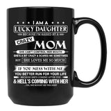 I Am A Lucky Daughter Because I'M Raised By A Crazy Mom Gift For Daughter From Mom Proud Daughter Freakin' Awesome Daughter Freaking Awesome Mom Black Gift Coffee Mug - Black