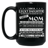 I Am A Lucky Daughter Because I'M Raised By A Crazy Mom Gift For Daughter From Mom Proud Daughter Freakin' Awesome Daughter Freaking Awesome Mom Shirt Black Coffee Mug, Gift Coffee Mug
