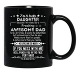 I Am A Lucky Daughter Because I'M Raised By A Freaking Awesome Dad Black Gift Coffee Mug - Black