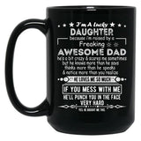 I Am A Lucky Daughter Because I'M Raised By A Freaking Awesome Dad Black Coffee Mug, Gift Coffee Mug
