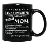 I Am A Lucky Daughter I Have A Crazy Mom Best Gift For Daughter From Mom Shirt Black Coffee Mug, Gift Coffee Mug - Black