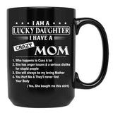 I Am A Lucky Daughter I Have A Crazy Mom Best Gift For Daughter From Mom Shirt Black Coffee Mug, Gift Coffee Mug - Black