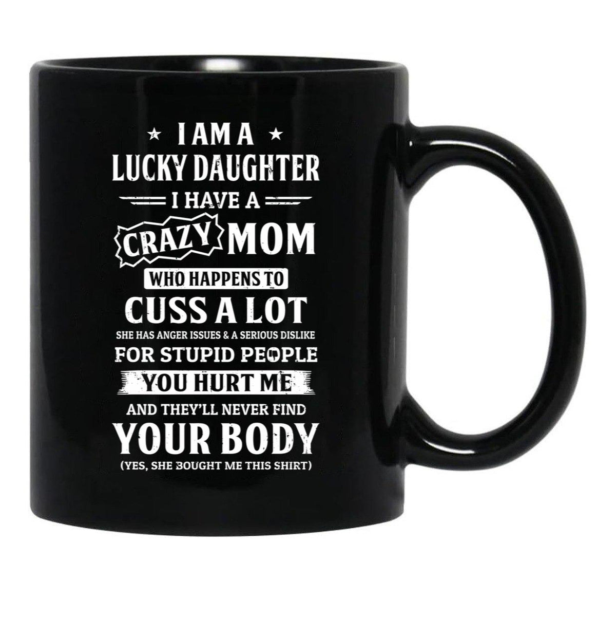 I Am A Lucky Daughter I Have A Crazy Mom Mothers Day Black Gift Coffee Mug - Black