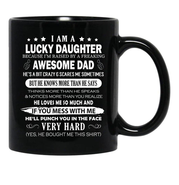 I Am A Lucky Daughter I Have A Freaking Awesome Dad Black Coffee Mug, Gift Coffee Mug - Black