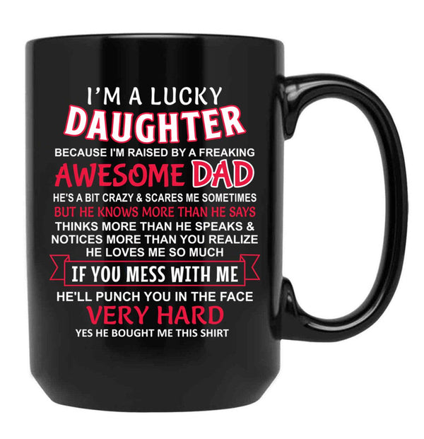 I Am A Lucky Daughter I Have An Awesome Dad Black Coffee Mug, Gift Coffee Mug - Black