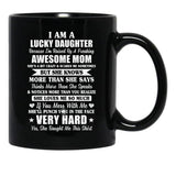I Am A Lucky Daughter I'M Raised By A Freaking Awesome Mom Black Gift Coffee Mug - Black