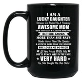 I Am A Lucky Daughter I'M Raised By A Freaking Awesome Mom Black Gift Coffee Mug