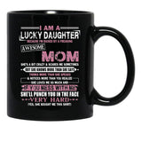 I Am A Lucky Daughter Mothers Day Momlife Gift Black Coffee Mug, Gift Coffee Mug - Black