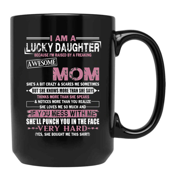 I Am A Lucky Daughter Mothers Day Momlife Gift Black Coffee Mug, Gift Coffee Mug - Black