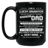 I Am A Lucky Daughter Raised By A Freaking Awesome Dad Black Gift Coffee Mug