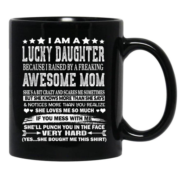 I Am A Lucky Daughter Black Coffee Mug, Gift Coffee Mug - Black