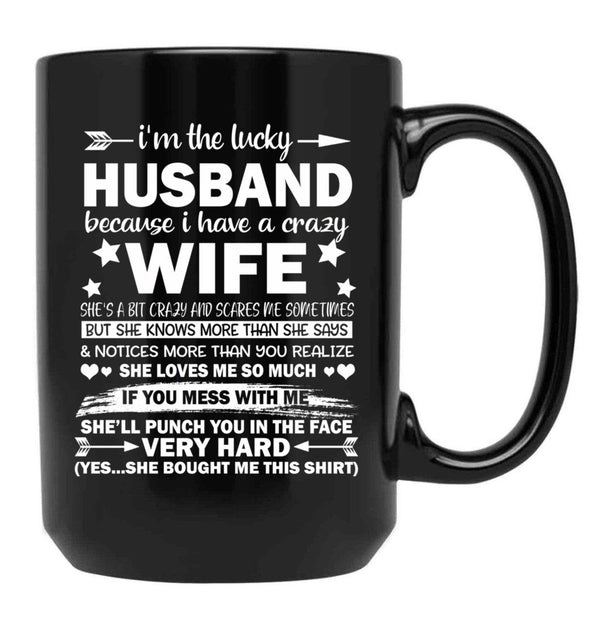 I Am A Lucky Husband I Have A Crazy Wife Gift Black Coffee Mug, Gift Coffee Mug - Black