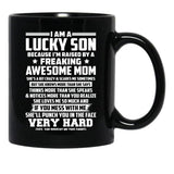 I Am A Lucky Son Because I Am Raised By A Freaking Awesome Mom She'S A Bit Crazy And Scares Me Sometimes Black Coffee Mug, Gift Coffee Mug - Black