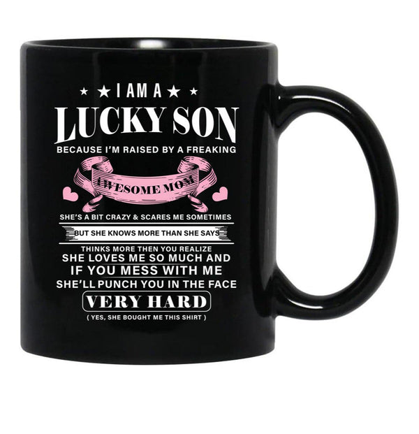 I Am A Lucky Son Because I'M Raised By A Freaking Awesome Mom Mother'S Day Black Gift Coffee Mug - Black