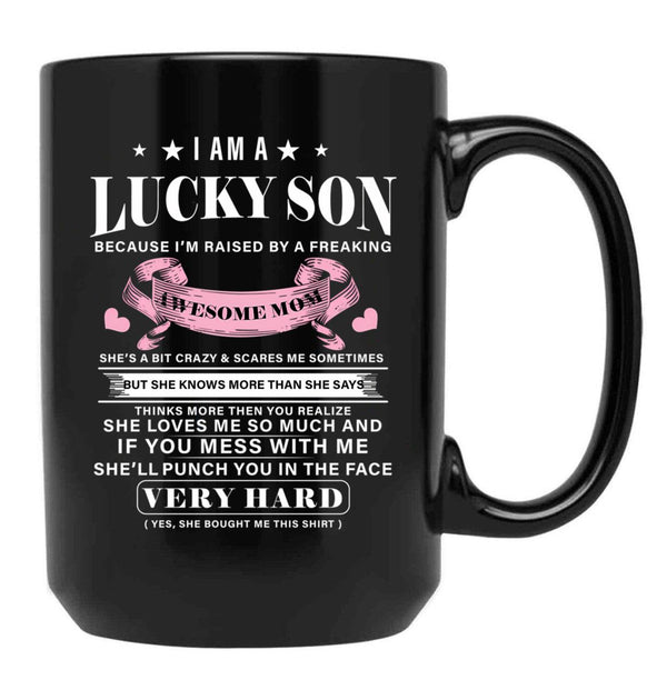 I Am A Lucky Son Because I'M Raised By A Freaking Awesome Mom Mother'S Day Black Coffee Mug, Gift Coffee Mug - Black