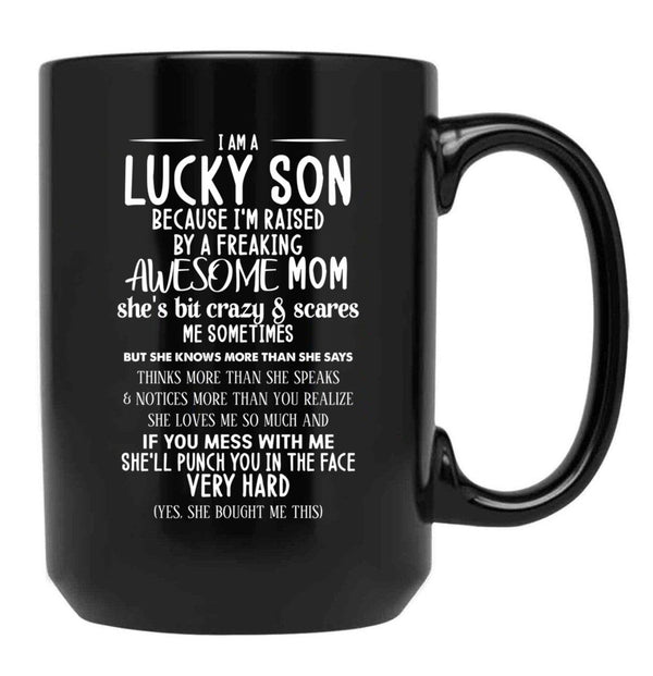 I Am A Lucky Son Because I'M Raised By A Freaking Awesome Mom Black Coffee Mug, Gift Coffee Mug - Black