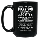 I Am A Lucky Son Because I'M Raised By A Freaking Awesome Mom Black Gift Coffee Mug