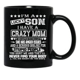 I Am A Lucky Son I Have A Crazy Mom Funny Christmas Gift Black Gift Coffee Mug - Black