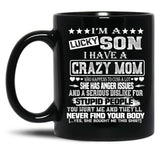 I Am A Lucky Son I Have A Crazy Mom Funny Christmas Gift Black Gift Coffee Mug
