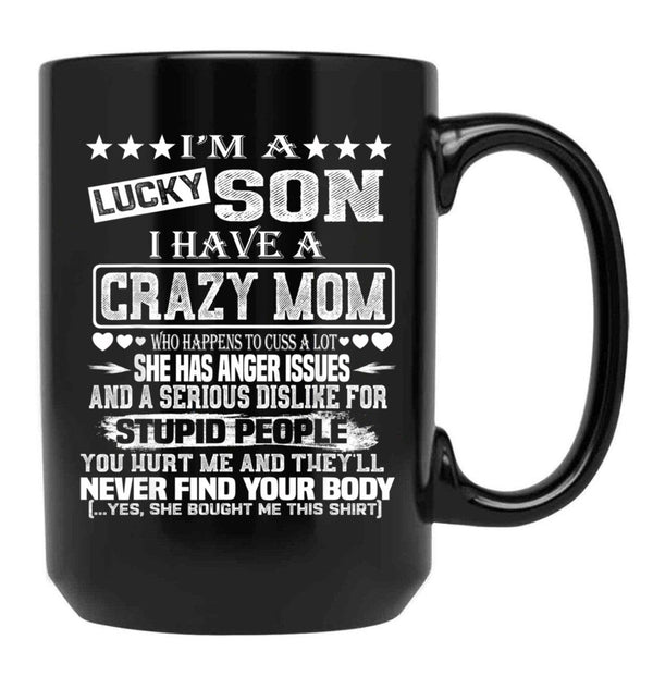 I Am A Lucky Son I Have A Crazy Mom Funny Christmas Gift Black Gift Coffee Mug - Black