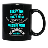 I Am A Lucky Son I Have A Crazy Mom Funny Son Or Grandson Sweatshirt Black Coffee Mug, Gift Coffee Mug - Black