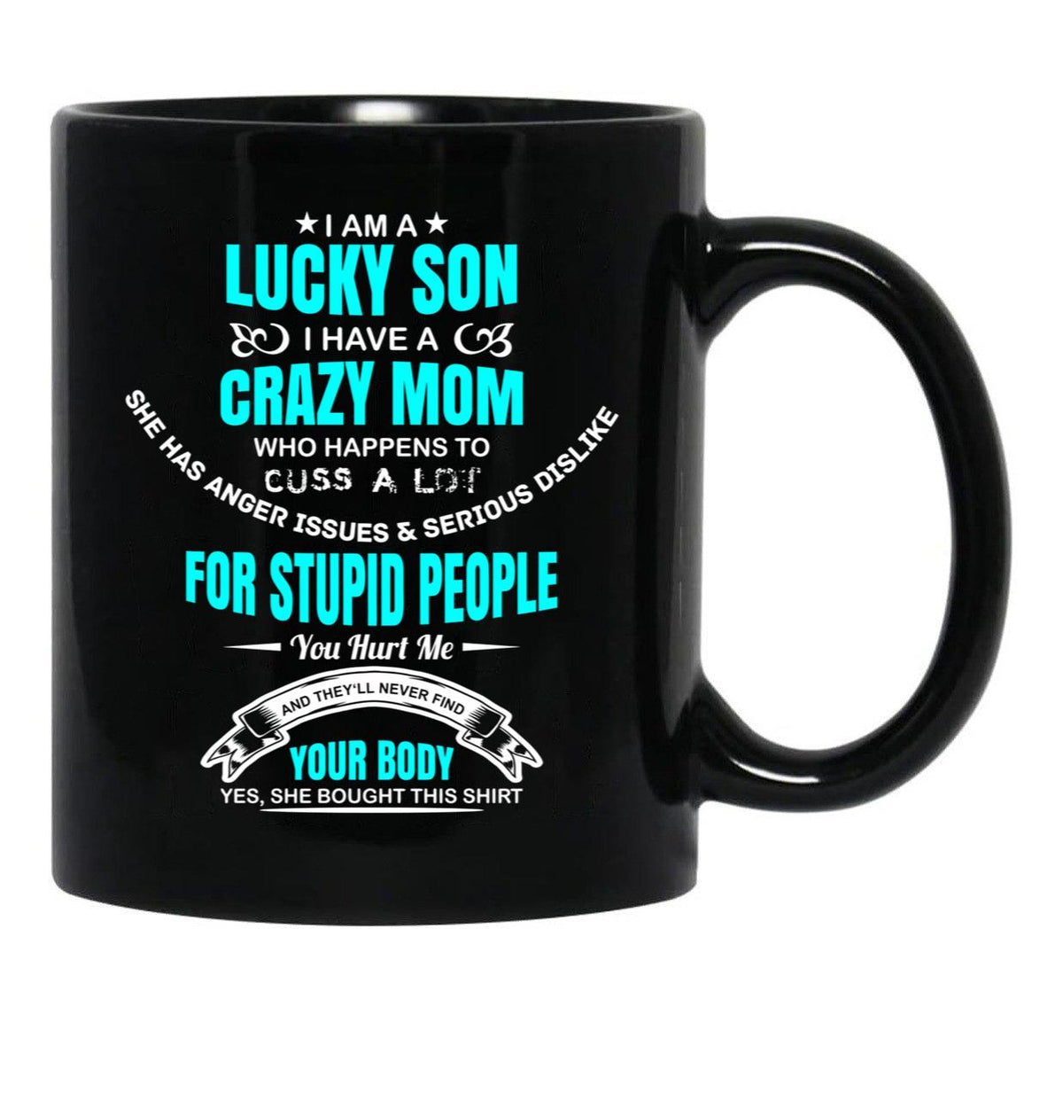 I Am A Lucky Son I Have A Crazy Mom Funny Son Or Grandson Sweatshirt Black Coffee Mug, Gift Coffee Mug - Black