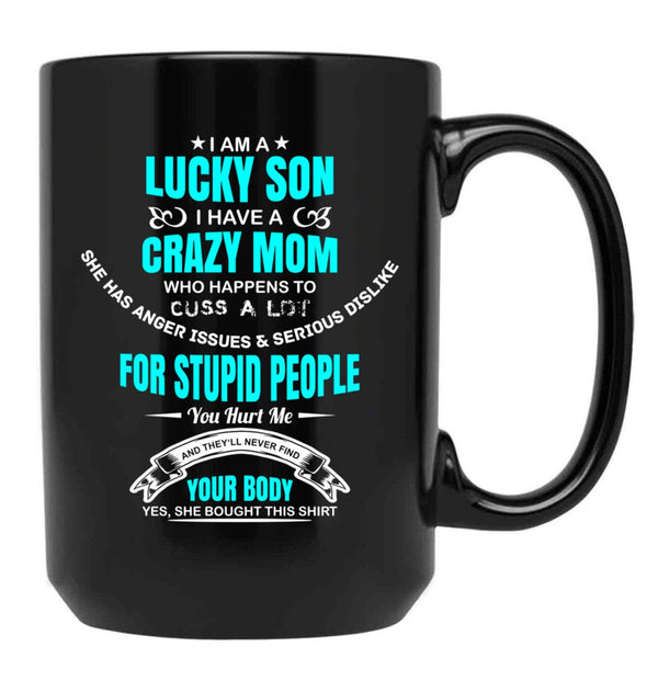 I Am A Lucky Son I Have A Crazy Mom Funny Son Or Grandson Sweat Black Gift Coffee Mug - Black