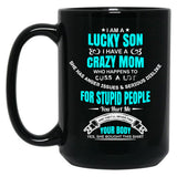 I Am A Lucky Son I Have A Crazy Mom Funny Son Or Grandson Sweatshirt Black Coffee Mug, Gift Coffee Mug