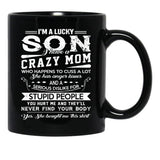 I Am A Lucky Son I Have A Crazy Mom Gifts Black Coffee Mug, Gift Coffee Mug - Black