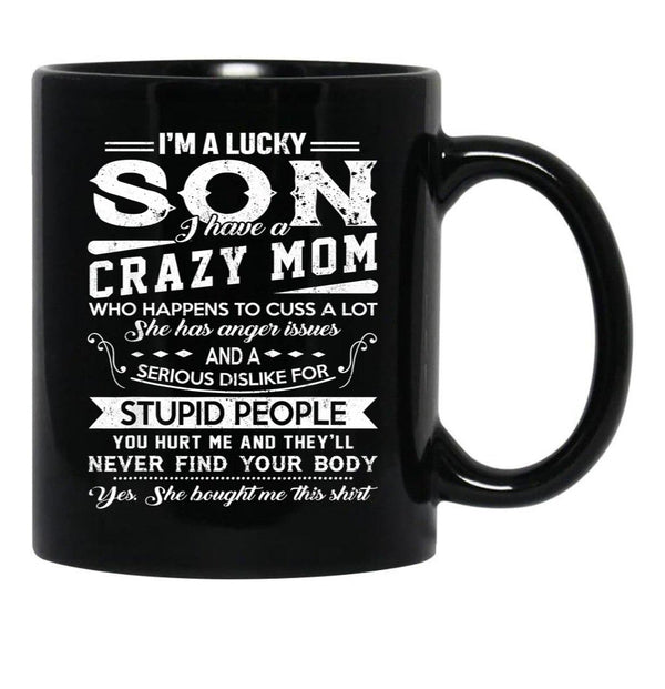 I Am A Lucky Son I Have A Crazy Mom Gifts Black Coffee Mug, Gift Coffee Mug - Black