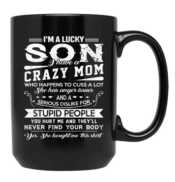 I Am A Lucky Son I Have A Crazy Mom Gifts Black Coffee Mug, Gift Coffee Mug - Black