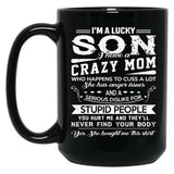 I Am A Lucky Son I Have A Crazy Mom Gifts Black Gift Coffee Mug