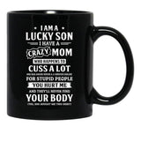 I Am A Lucky Son I Have A Crazy Mom Mothers Day Black Coffee Mug, Gift Coffee Mug - Black